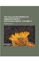 The Collected Works of Ambrose Bierce (Volume 11); Antepenultimata