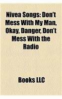 Nivea Songs: Don't Mess with My Man, Okay, Danger, Don't Mess with the Radio(English)