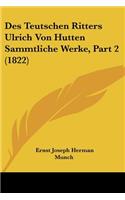 Des Teutschen Ritters Ulrich Von Hutten Sammtliche Werke, Part 2 (1822)