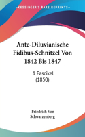 Ante-Diluvianische Fidibus-Schnitzel Von 1842 Bis 1847