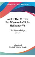 Archiv Des Vereins Fur Wissenschaftliche Heilkunde V1