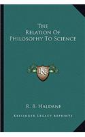 The Relation Of Philosophy To Science: (English)