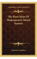 The Root Ideas Of Shakespeare's Moral System