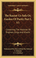Rauzat-Us-Safa Or, Garden Of Purity Part I, V1