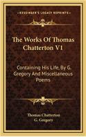 The Works of Thomas Chatterton V1