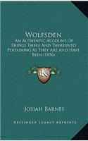 Wolfsden: An Authentic Account of Things There and Thereunto Pertaining as They Are and Have Been (1856)