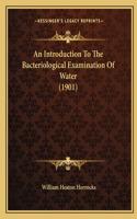 Introduction To The Bacteriological Examination Of Water (1901)