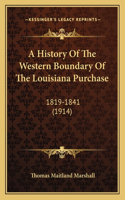 A History Of The Western Boundary Of The Louisiana Purchase
