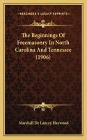 Beginnings Of Freemasonry In North Carolina And Tennessee (1906)