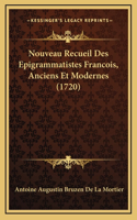 Nouveau Recueil Des Epigrammatistes Francois, Anciens Et Modernes (1720)