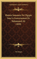 Histoire Sommaire De L'Egypte Sous Le Gouvernement De Mohammed Aly (1839)