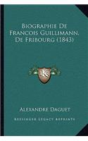 Biographie De Francois Guillimann, De Fribourg (1843)