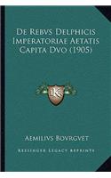 De Rebvs Delphicis Imperatoriae Aetatis Capita Dvo (1905): (Latin)