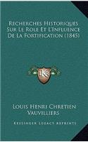 Recherches Historiques Sur Le Role Et L'Influence de La Fortification (1845)