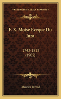 F. X. Moise Eveque Du Jura