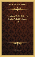 Inventaire Du Mobilier De Charles V, Roi De France (1879)