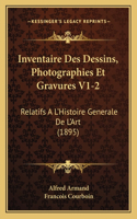 Inventaire Des Dessins, Photographies Et Gravures V1-2