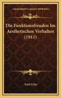 Die Funktionsfreuden Im Aesthetischen Verhalten (1911)