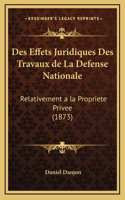 Des Effets Juridiques Des Travaux de La Defense Nationale