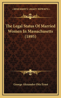 The Legal Status Of Married Women In Massachusetts (1895)