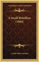 A Small Rebellion (1884)