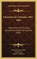 Education In Colorado, 1861-1885