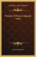 Principles Of Persian Caligraphy (1844)