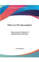 What Are the Theosophists: Some Words on Daily Life