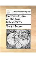 Sorrowful Sam; Or, the Two Blacksmiths.