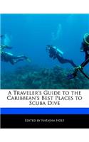 A Traveler's Guide to the Caribbean's Best Places to Scuba Dive