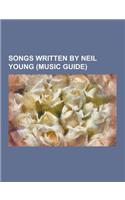 Songs Written by Neil Young (Music Guide): After the Garden, After the Gold Rush (Song), Are You Ready for the Country (Song), Bad Fog of Loneliness,(English)
