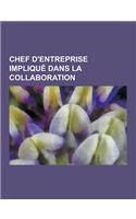 Chef D'Entreprise Implique Dans La Collaboration: Louis Renault, Georges Laederich, Marius Berliet, Auguste Et Louis Lumiere, Gaston Bruneton, Joseph(French)