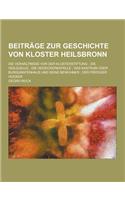 Beitrage Zur Geschichte Von Kloster Heilsbronn; Die Verhaltnisse VOR Der Klosterstiftung: Die Heilquelle; Die Heideckerkapelle; Das Kastrum Oder Burgg