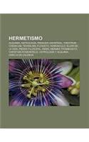 Hermetismo: Alquimia, Astrologia, Panacea Universal, Theatrum Chemicum, Teoria del Flogisto, Homunculo, Elixir de La Vida, Piedra