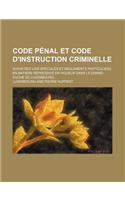 Code Penal Et Code D'Instruction Criminelle; Suivis Des Lois Speciales Et Reglements Particuliers En Matiere Repressive En Vigueur Dans Le Grand-Duche de Luxembourg