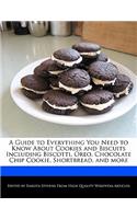 A Guide to Everything You Need to Know about Cookies and Biscuits Including Biscotti, Oreo, Chocolate Chip Cookie, Shortbread, and More