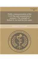 Public Commemoration of the Civil War and Monuments to Memory: The Triumph of Robert E