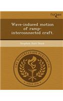 Wave-Induced Motion of Ramp-Interconnected Craft