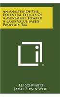 Analysis Of The Potential Effects Of A Movement Toward A Land Value Based Property Tax