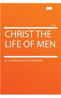 Christ the Life of Men