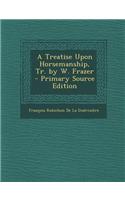 A Treatise Upon Horsemanship, Tr. by W. Frazer