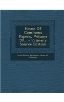 House of Commons Papers, Volume 59... - Primary Source Edition