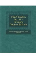 Funf Lieder, Op. 11