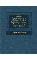 Modern Spiritualism: A History and a Criticism, Volume 1...(English)