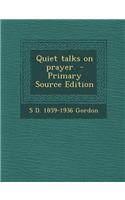 Quiet Talks on Prayer - Primary Source Edition
