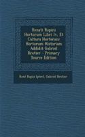 Renati Rapini Hortorum Libri IV, Et Cultura Hortensis: Hortorum Historiam Addidit Gabriel Brotier