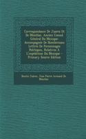 Correspondance de Juarez Et de Montluc, Ancien Consul General Du Mexique: Accompagnee de Nombreuses Lettres de Personnages Politiques, Relatives A L'Expedition Du Mexique: (French)