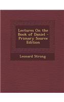 Lectures on the Book of Daniel