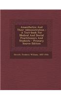 Anaesthetics and Their Administration: A Text-Book for Medical and Dental Practitioners and Students