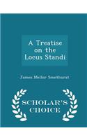 A Treatise on the Locus Standi - Scholar's Choice Edition